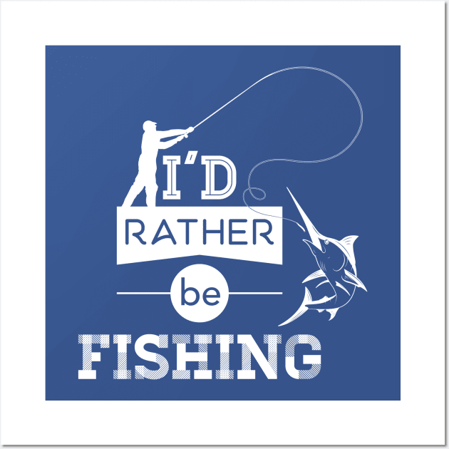 I'd Rather Be Fishing Wall Art by Mande Art